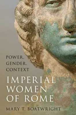 Kaiserliche Frauen in Rom: Macht, Geschlecht, Kontext - Imperial Women of Rome: Power, Gender, Context