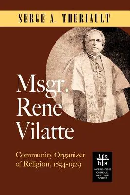 Msgr. Ren Vilatte: Organisator der Religionsgemeinschaft (1854-1929) - Msgr. Ren Vilatte: Community Organizer of Religion (1854-1929)