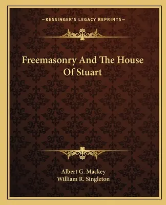 Freimaurerei und das Haus Stuart - Freemasonry And The House Of Stuart
