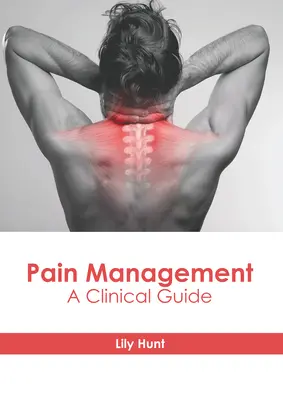 Schmerzbehandlung: Ein klinischer Leitfaden - Pain Management: A Clinical Guide