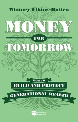 Geld für morgen: Wie man ein Generationenvermögen aufbaut und bewahrt - Money for Tomorrow: How to Build and Protect Generational Wealth