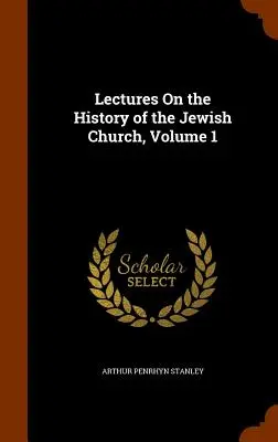 Vorlesungen über die Geschichte der jüdischen Kirche, Band 1 - Lectures On the History of the Jewish Church, Volume 1
