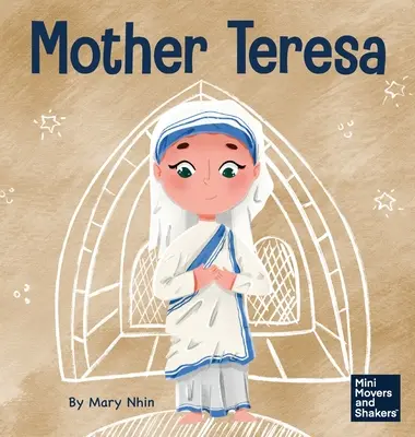 Mutter Teresa: Ein Kinderbuch über die Liebe zu anderen durch Dienen - Mother Teresa: A Kid's Book About Loving Others Through Service
