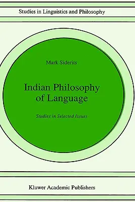 Indische Sprachphilosophie: Studien zu ausgewählten Themen - Indian Philosophy of Language: Studies in Selected Issues
