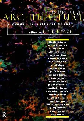 Architektur neu denken: Ein Lesebuch zur Kulturtheorie - Rethinking Architecture: A Reader in Cultural Theory