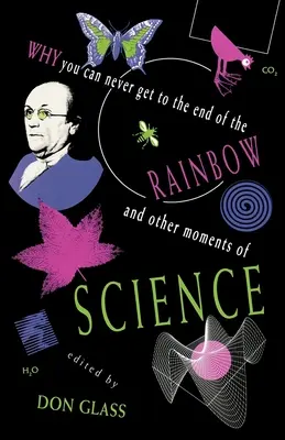 Warum man nie bis zum Ende des Regenbogens kommt und andere Momente der Wissenschaft - Why You Can Never Get to the End of the Rainbow and Other Moments Ofscience