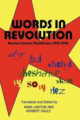 Worte in der Revolution: Russische futuristische Manifeste 1912-1928 - Words in Revolution: Russian Futurist Manifestoes 1912-1928