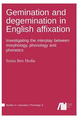 Gemination und Degemination in der englischen Affixierung - Gemination and degemination in English affixation