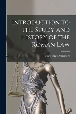 Einführung in das Studium und die Geschichte des römischen Rechts - Introduction to the Study and History of the Roman Law