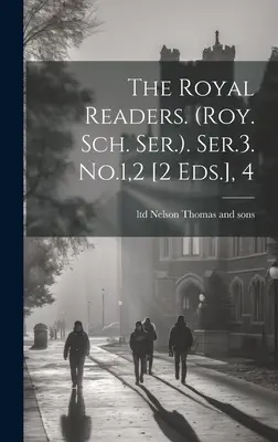 Die Royal Readers. (roy. Sch. Ser.). Ser.3. No.1,2 [2 Eds.], 4 - The Royal Readers. (roy. Sch. Ser.). Ser.3. No.1,2 [2 Eds.], 4