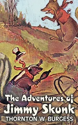 Die Abenteuer von Jimmy Stinktier von Thornton Burgess, Belletristik, Tiere, Fantasy & Magie - The Adventures of Jimmy Skunk by Thornton Burgess, Fiction, Animals, Fantasy & Magic