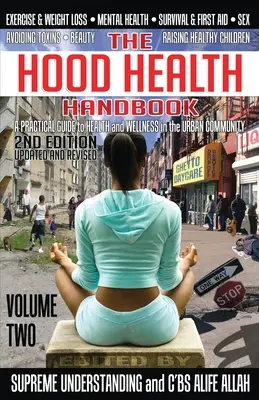 The Hood Health Handbook Band 2: Ein praktischer Leitfaden für Gesundheit und Wohlbefinden in der städtischen Gemeinschaft - The Hood Health Handbook Volume 2: A Practical Guide to Health and Wellness in the Urban Community