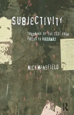 Subjektivität: Theorien des Selbst von Freud bis Haraway - Subjectivity: Theories of the self from Freud to Haraway