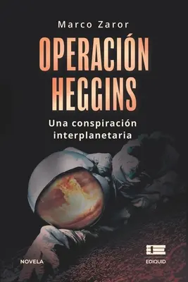 Operacin Heggins: Eine interplanetarische Verschwörung - Operacin Heggins: Una conspiracin interplanetaria