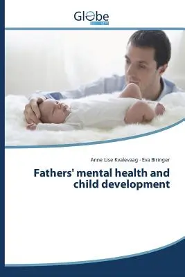 Die psychische Gesundheit von Vätern und die Entwicklung von Kindern - Fathers' mental health and child development