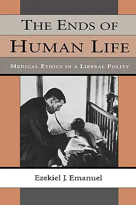 Die Ziele des menschlichen Lebens: Medizinethik in einem liberalen Gemeinwesen - The Ends of Human Life: Medical Ethics in a Liberal Polity