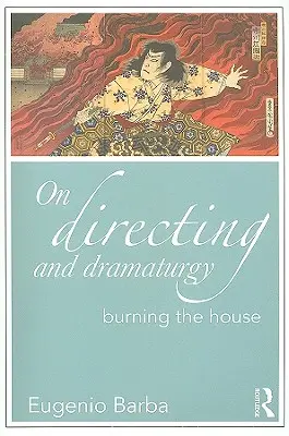 Über Regie und Dramaturgie: Die Verbrennung des Hauses - On Directing and Dramaturgy: Burning the House