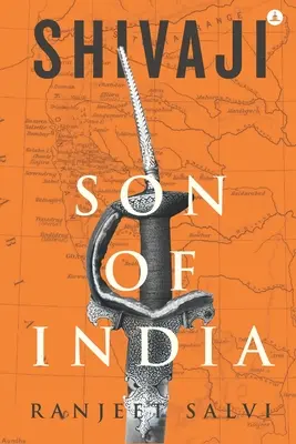 Shivaji - Sohn Indiens: Chroniken eines mächtigen Maratha - Shivaji - Son Of India: Chronicles Of A Mighty Maratha