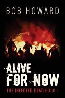 Lebendig für jetzt: Die Infizierten Toten Buch 1 - Alive for Now: The Infected Dead Book 1