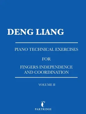 Technische Klavierübungen für die Unabhängigkeit und Koordination der Finger: Band Ii - Piano Technical Exercises for Fingers Independence and Coordination: Volume Ii