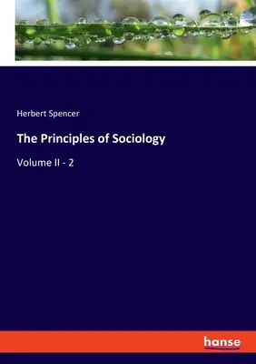 Die Grundsätze der Soziologie: Band II - 2 - The Principles of Sociology: Volume II - 2