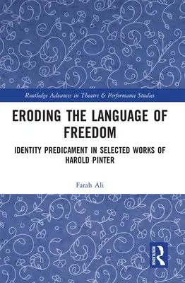 Die Sprache der Freiheit erodieren: Das Identitätsdilemma in ausgewählten Werken von Harold Pinter - Eroding the Language of Freedom: Identity Predicament in Selected Works of Harold Pinter