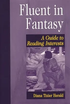 Fließend in Fantasie: Ein Leitfaden für Leseinteressen - Fluent in Fantasy: A Guide to Reading Interests