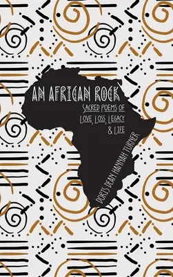 Ein afrikanischer Felsen: Heilige Gedichte über Liebe, Verlust, Erbe und Leben - An African Rock: Sacred Poems of Love, Loss, Legacy & Life