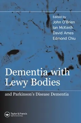 Demenz mit Lewy-Körperchen: und Demenz bei der Parkinson-Krankheit - Dementia with Lewy Bodies: and Parkinson's Disease Dementia