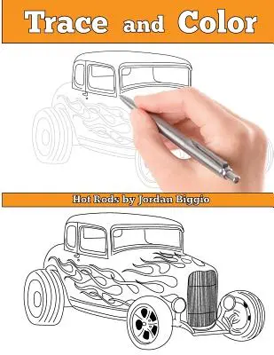 Nachzeichnen und Ausmalen: Hot Rods: Aktivitätsbuch für Erwachsene - Trace and Color: Hot Rods: Adult Activity Book