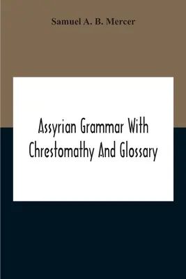 Assyrische Grammatik mit Chrestomathie und Glossar - Assyrian Grammar With Chrestomathy And Glossary