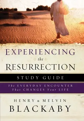 Die Auferstehung erleben Studienführer: Die alltägliche Begegnung, die Ihr Leben verändert - Experiencing the Resurrection Study Guide: The Everyday Encounter That Changes Your Life