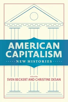 Amerikanischer Kapitalismus: Neue Geschichtsschreibung - American Capitalism: New Histories