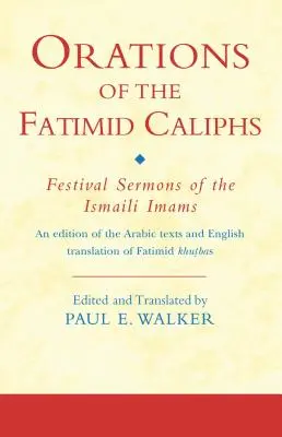 Reden der Fatimidenkalifen: Festtagspredigten der ismailitischen Imame - Orations of the Fatimid Caliphs: Festival Sermons of the Ismaili Imams