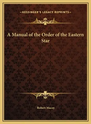 Ein Handbuch des Ordens des Östlichen Sterns - A Manual of the Order of the Eastern Star