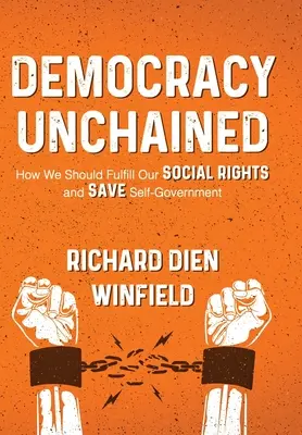 Demokratie ohne Ketten: Wie wir unsere sozialen Rechte verwirklichen und die Selbstverwaltung retten sollten - Democracy Unchained: How We Should Fulfill Our Social Rights and Save Self-Government