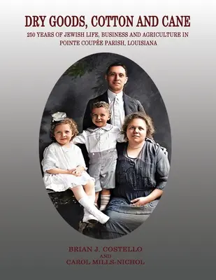 Trockenwaren, Baumwolle und Zuckerrohr: 250 Jahre jüdisches Leben, Geschäfte und Landwirtschaft in Pointe Coupe Parish, Louisiana - Dry Goods, Cotton and Cane: 250 Years of Jewish Life, Business and Agriculture in Pointe Coupe Parish, Louisiana