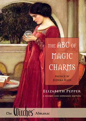 Das ABC der magischen Zaubersprüche: Eine überarbeitete und erweiterte Ausgabe - The ABC of Magic Charms: A Revised and Expanded Edition