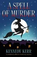 Ein Hauch von Mord: Ein absolut fesselnder Hexen-Krimi - A Spell of Murder: A completely addictive witch cozy mystery