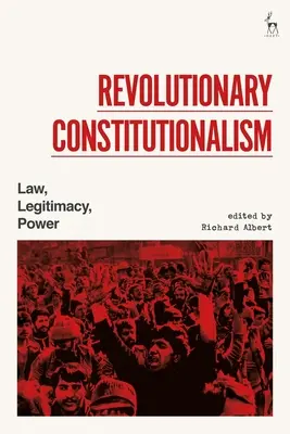 Revolutionärer Konstitutionalismus: Recht, Legitimität, Macht - Revolutionary Constitutionalism: Law, Legitimacy, Power
