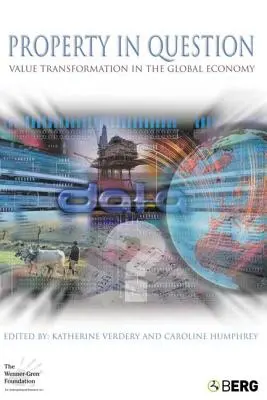 Eigentum in Frage gestellt: Wertewandel in der globalen Wirtschaft - Property in Question: Value Transformation in the Global Economy