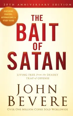 Der Köder des Satans, 20. Jubiläumsausgabe: Frei leben von der tödlichen Falle der Beleidigung - The Bait of Satan, 20th Anniversary Edition: Living Free from the Deadly Trap of Offense