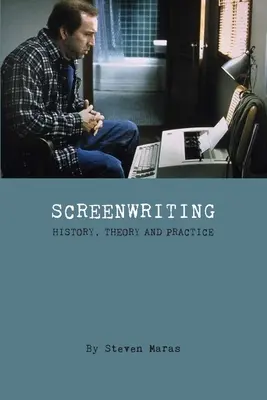 Drehbuchschreiben: Geschichte, Theorie und Praxis - Screenwriting: History, Theory and Practice