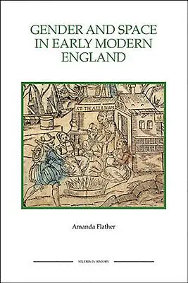 Geschlecht und Raum im England der frühen Neuzeit Geschlecht und Raum im England der frühen Neuzeit Geschlecht und Raum im England der frühen Neuzeit - Gender and Space in Early Modern England Gender and Space in Early Modern England Gender and Space in Early Modern England