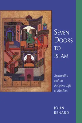 Sieben Türen zum Islam: Spiritualität und das religiöse Leben der Muslime - Seven Doors to Islam: Spirituality and the Religious Life of Muslims