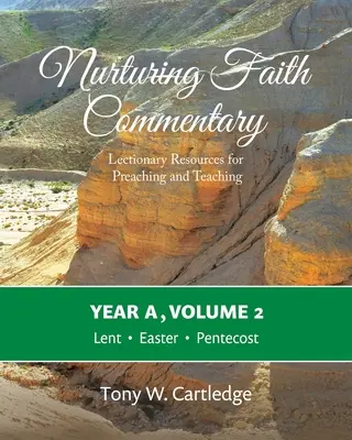 Nurturing Faith Commentary, Jahr A, Band 2: Materialien zum Lektionar für Predigt und Unterricht - Fastenzeit, Ostern, Pfingsten - Nurturing Faith Commentary, Year A, Volume 2: Lectionary Resources for Preaching and Teaching-Lent, Easter, Pentecost