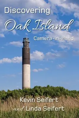 Oak Island entdecken - Kamera in der Hand: Ein Leitfaden für unvergessliche Fotos bei der Erkundung von Oak Island, North Carolina - Discovering Oak Island Camera-in-Hand: A guide to making more memorable photographs while exploring Oak Island North Carolina