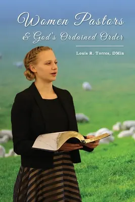 Pastorinnen und Gottes geordnete Ordnung - Women Pastors and God's Ordained Order