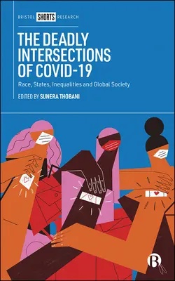 Die tödlichen Überschneidungen von Covid-19: Ethnie, Staaten, Ungleichheiten und die globale Gesellschaft - The Deadly Intersections of Covid-19: Race, States, Inequalities and Global Society