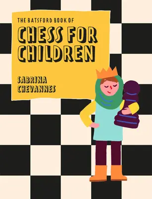 Das Batsford-Schachbuch für Kinder Neue Ausgabe: Anfängerschach für Kinder - The Batsford Book of Chess for Children New Edition: Beginner's Chess for Kids